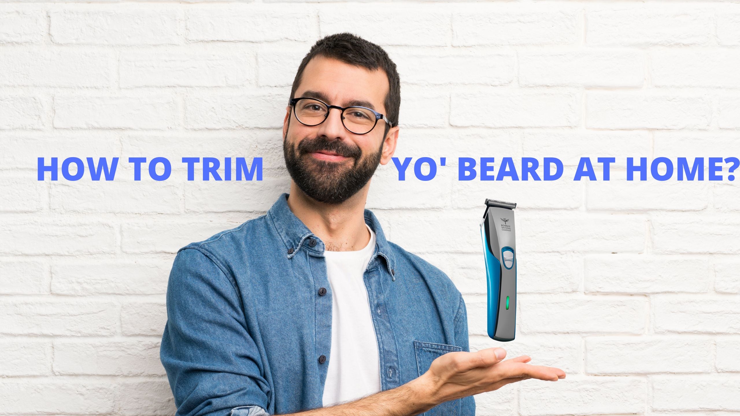 How to Trim Your Beard At Home? Bombay Shaving Company