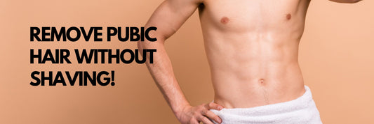 Top 3 Methods To Remove Male Pubic Hair Without Shaving!