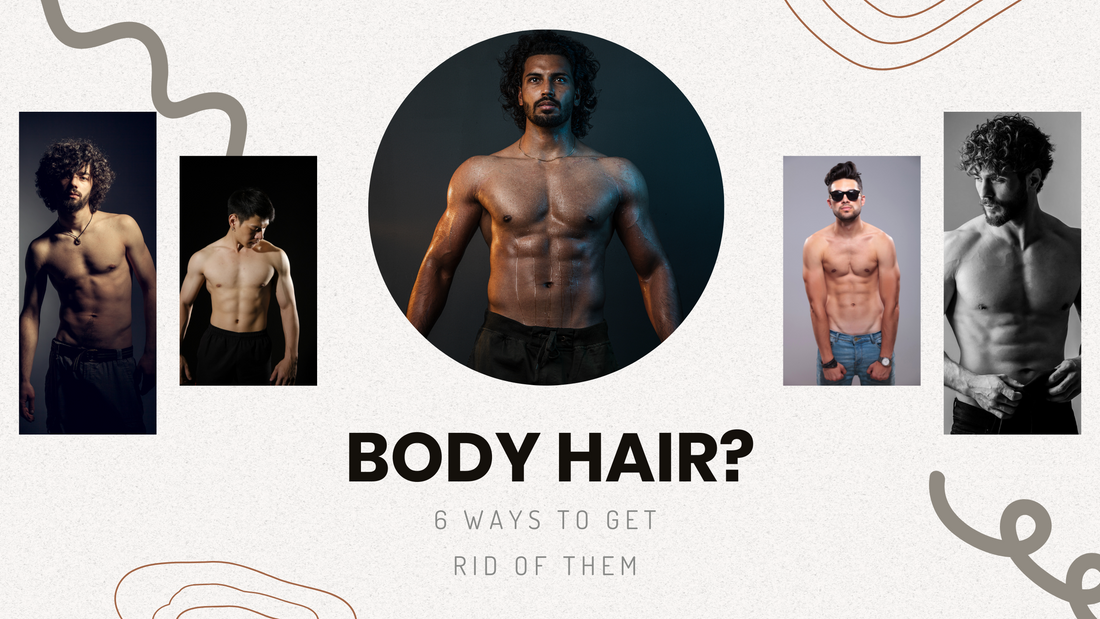 Top 6 Ways To Remove Body Hair For Men