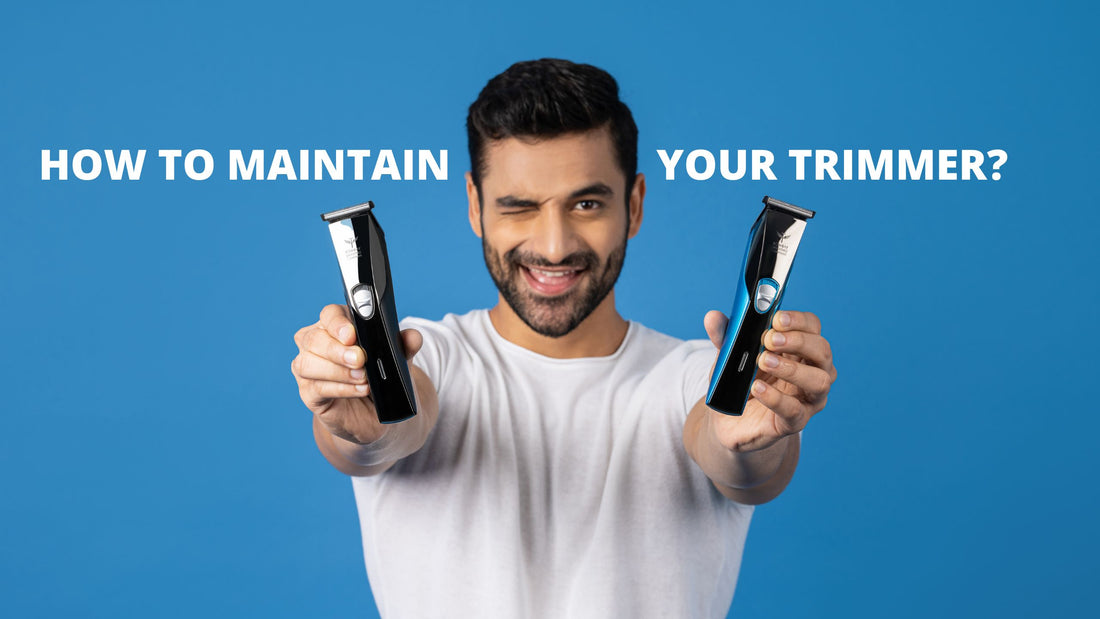How To Clean & Maintain Your Trimmer?