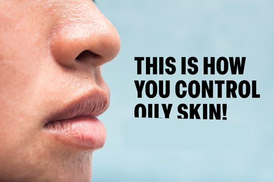 This Is How You Control Oily Skin